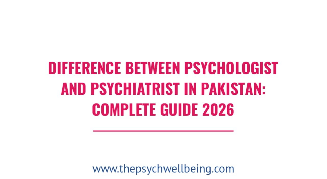 Difference between Psychologist and Psychiatrist in Pakistan